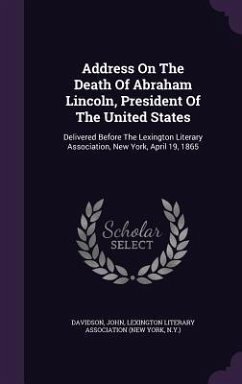 Address On The Death Of Abraham Lincoln, President Of The United States - John, Davidson