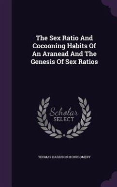 The Sex Ratio And Cocooning Habits Of An Aranead And The Genesis Of Sex Ratios - Montgomery, Thomas Harrison