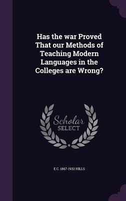 Has the war Proved That our Methods of Teaching Modern Languages in the Colleges are Wrong?
