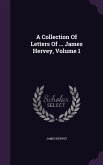 A Collection Of Letters Of ... James Hervey, Volume 1