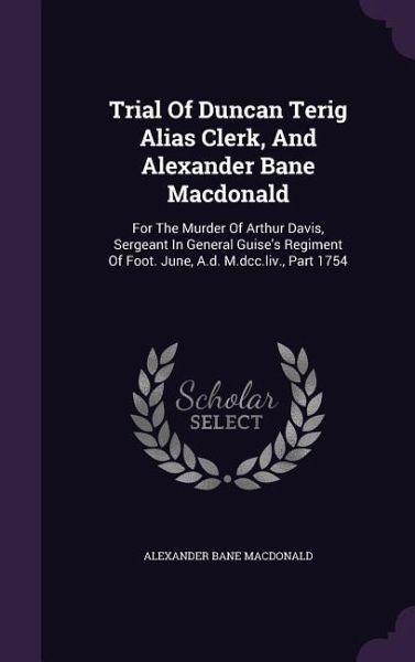 Trial Of Duncan Terig Alias Clerk, And Alexander Bane Macdonald