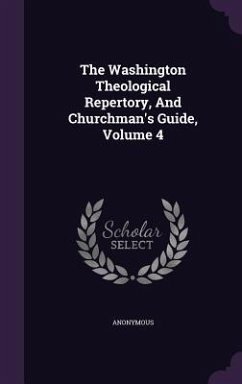 The Washington Theological Repertory, And Churchman's Guide, Volume 4 - Anonymous