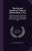 The Life and Theatrical Times of Charles Kean, F.S.A.