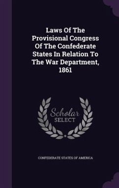 Laws Of The Provisional Congress Of The Confederate States In Relation To The War Department, 1861