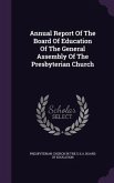 Annual Report Of The Board Of Education Of The General Assembly Of The Presbyterian Church