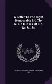 A Letter To The Right Honourable L-d Th-w. L-d H-h C-r Of E-d. &c. &c. &c