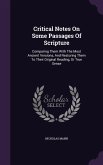 Critical Notes On Some Passages Of Scripture: Comparing Them With The Most Ancient Versions, And Restoring Them To Their Original Reading, Or True Sen