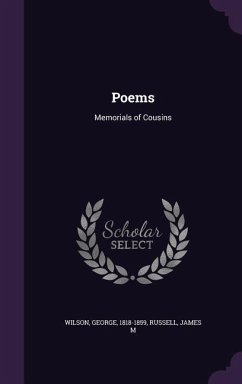 Poems: Memorials of Cousins - Wilson, George; Russell, James M.