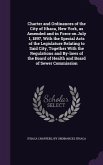 Charter and Ordinances of the City of Ithaca, New York, as Amended and in Force on July 1, 1897, With the Special Acts of the Legislature Relating to Said City, Together With the Regulations and By-laws of the Board of Health and Board of Sewer Commission