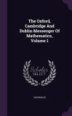 The Oxford, Cambridge And Dublin Messenger Of Mathematics, Volume 1