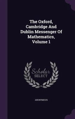 The Oxford, Cambridge And Dublin Messenger Of Mathematics, Volume 1 - Anonymous
