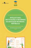 Intelectuais, instituições e reformas da educação no Brasil República (eBook, ePUB)