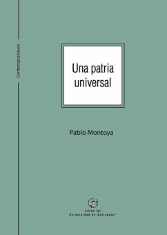 Una patria universal (eBook, ePUB) - Montoya, Pablo