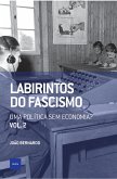 Labirintos do fascismo: Uma política sem economia? (eBook, ePUB)