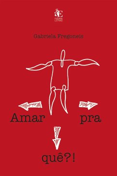 Amar pra quê?! (eBook, ePUB) - Fregoneis, Gabriela Pereira