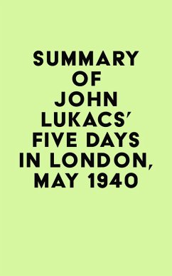 Cover Summary of John Lukacs's Five Days in London, May 1940 (eBook, ePUB)