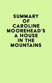 Summary of Caroline Moorehead's A House in the Mountains (eBook, ePUB)