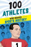 100 Athletes Who Shaped Sports History (eBook, ePUB)