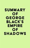 Summary of George Black's Empire of Shadows (eBook, ePUB)