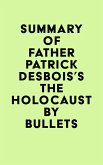 Summary of Father Patrick Desbois's The Holocaust by Bullets (eBook, ePUB)