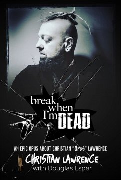 Break When I'm Dead (eBook, ePUB) - Lawrence, Christian "Opus"; Esper, Douglas