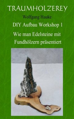 Cover Wie man Edelsteine mit Fundhölzern präsentiert (eBook, ePUB)