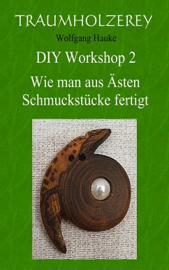 Wie man aus Ästen Schmuckstücke fertigt (eBook, ePUB) - Hauke, Wolfgang
