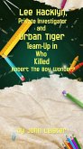 Lee Hacklyn, Private Investigator and Urban Tiger Team-Up in Who Killed Robert The Boy Wonder? (eBook, ePUB)