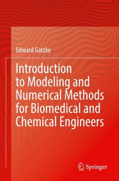 Introduction to Modeling and Numerical Methods for Biomedical and Chemical Engineers - Gatzke, Edward