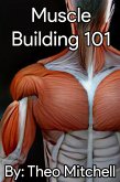 Muscle Building 101 (eBook, ePUB)