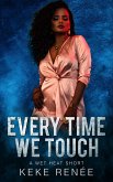 Every Time We Touch (Wet Heat, #2) (eBook, ePUB)