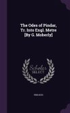 The Odes of Pindar, Tr. Into Engl. Metre [By G. Moberly]