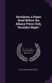 Socialism; a Paper Read Before the Albany Press Club, Socialist Night.