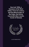 Don Luis' Wife, a Romance of the West Indies, From her Letters, and the Manuscripts of the Padre, the Doctor Caccavelli, Marc Aurèle, Curate of Semaná