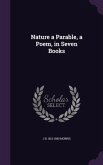 Nature a Parable, a Poem, in Seven Books