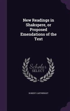 Cover New Readings in Shakspere, or Proposed Emendations of the Text