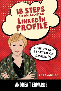 18 Steps to an All-Star LinkedIn Profile - Edwards, Andrea T