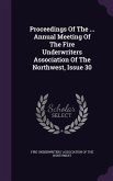 Proceedings Of The ... Annual Meeting Of The Fire Underwriters Association Of The Northwest, Issue 30