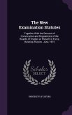 The New Examination Statutes: Together With the Decrees of Convocation and Regulations of the Boards of Studies at Present in Force, Relating Theret