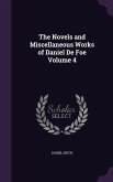 The Novels and Miscellaneous Works of Daniel De Foe Volume 4