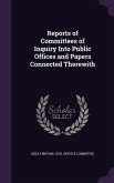 Reports of Committees of Inquiry Into Public Offices and Papers Connected Therewith