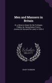 Men and Manners in Britain: Or, a Bone to Gnaw for the Trollopes, Fidlers, &c. Being Notes From a Journal, On Sea and On Land, in 1833-4