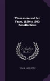 Threescore and ten Years, 1820 to 1890; Recollections