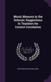 Music Memory in the Schools; Suggestions to Teachers for Correct Correlation