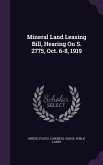 Mineral Land Leasing Bill, Hearing On S. 2775, Oct. 6-8, 1919