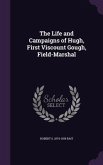 The Life and Campaigns of Hugh, First Viscount Gough, Field-Marshal