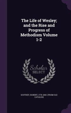 Cover The Life of Wesley; and the Rise and Progress of Methodism Volume 1-2