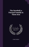 The Snowball; a Farcical Comedy in Three Acts