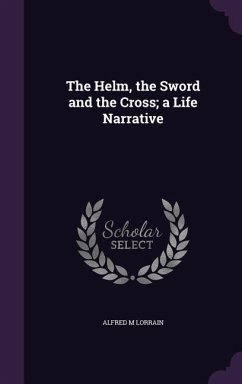 Cover The Helm, the Sword and the Cross; a Life Narrative