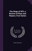 The Stage of 1871; a Review of Plays and Players. First Series